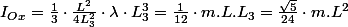 I_{Ox}=\frac{1}{3}\cdot\frac{L^{2}}{4L_{3}^{2}}\cdot\lambda\cdot L_{3}^{3}=\frac{1}{12}\cdot m.L.L_{3}=\frac{\sqrt{5}}{24}\cdot m.L^{2}